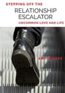 Stepping off the Relationship Escalator