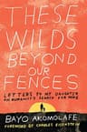 These Wilds Beyond our Fences